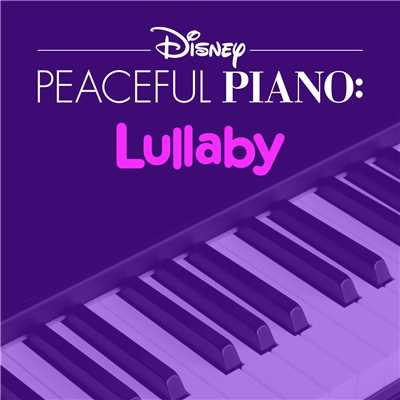 Disney Peaceful Piano: Lullaby/ディズニー・ピースフル・ピアノ／Disney