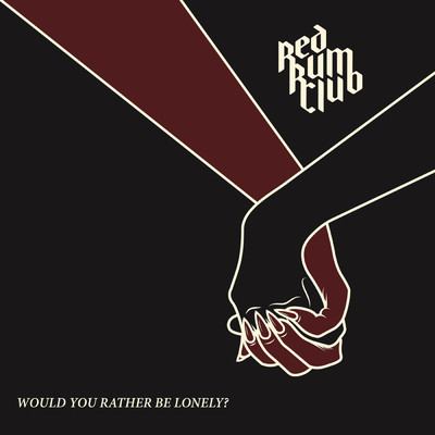 Would You Rather Be Lonely/Red Rum Club