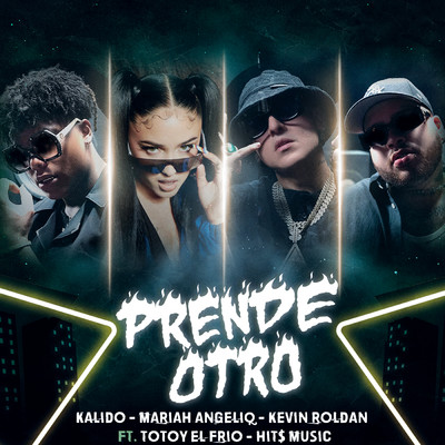PRENDE OTRO (Explicit) (featuring Totoy El Frio, HIT$ MUSIC)/Kalido／Mariah Angeliq／KEVIN ROLDAN