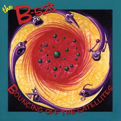 Bouncing Off The Satellites/THE B-52's