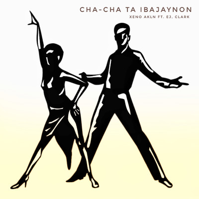 シングル/Cha-cha Ta Ibajaynon (feat. Clark & Ej)/XENO AKLN