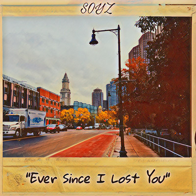 Ever Since I Lost You/SOYZ