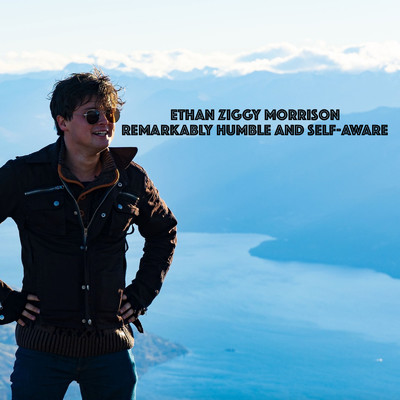 アルバム/Remarkably Humble and Self Aware/Ethan Ziggy Morrison