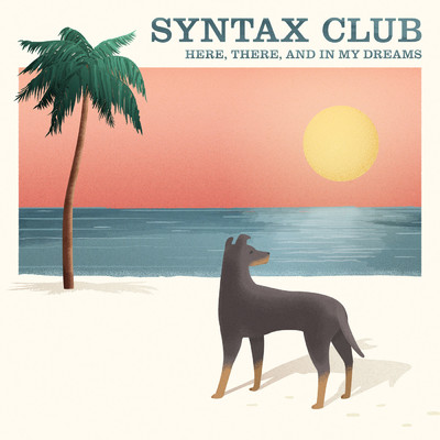 アルバム/Here, There, and in My Dreams/Syntax Club