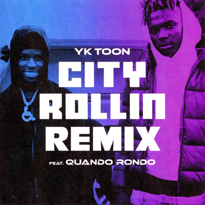 シングル/City Rollin (Remix) [feat. Quando Rondo]/YK Toon