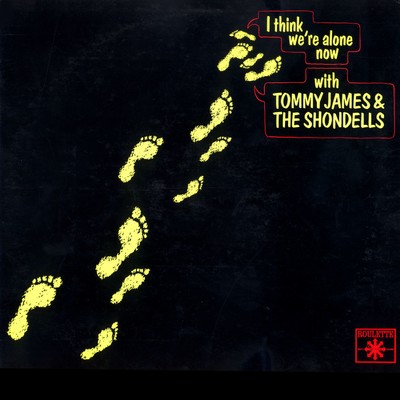I Think We're Alone Now/Tommy James & The Shondells