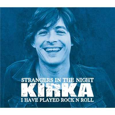 Strangers In The Night ／ I Have Played Rock'n'Roll/Kirka