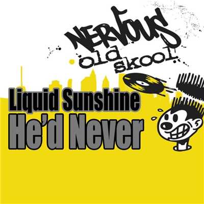 He'd Never/Liquid Sunshine