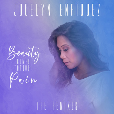 Beauty Comes Through Pain (Blue Gemini Remix)/Jocelyn Enriquez