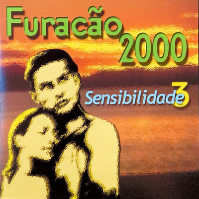 アルバム/Sensibilidade Vol. 3/Furacao 2000