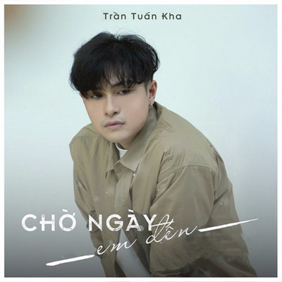 Cho Ngay Em Den/Tran Tuan Kha