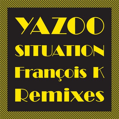 Situation (The Francois K Remixes)/Yazoo