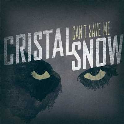Can't Save Me (Single Edit)/Cristal Snow