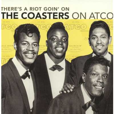 There's A Riot Goin' On: The Coasters On Atco/The Coasters