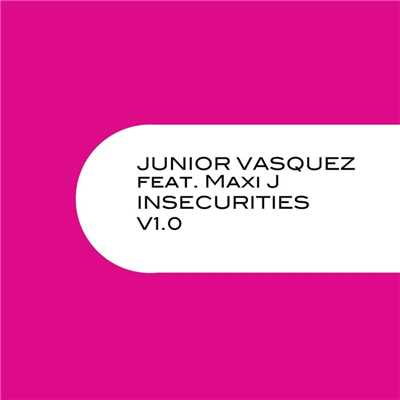 Insecurities (V 1.0) [feat. Maxi J]/Junior Vasquez