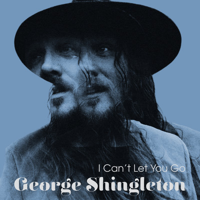 I Can't Let You Go/George Shingleton