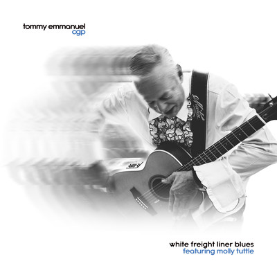 White Freight Liner Blues (feat. Molly Tuttle)/Tommy Emmanuel