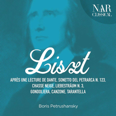 Franz Liszt: Apres une lecture de Dante, Sonetto del Petrarca No. 123, Chasse Neige, Liebestraum No. 3, Gondoliera, Canzone, Tarantella/Boris Petrushansky