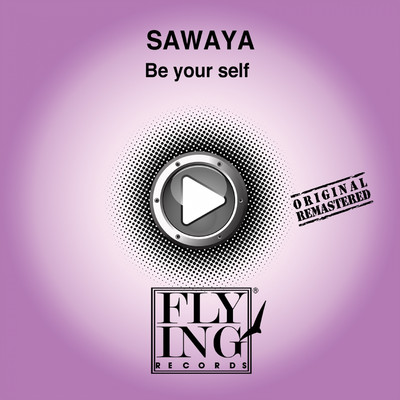 Be Your Self/Sawaya