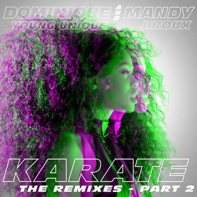 Karate (feat. Mandy Jiroux) [The Remixes, Pt. 2]/Dominique Young Unique