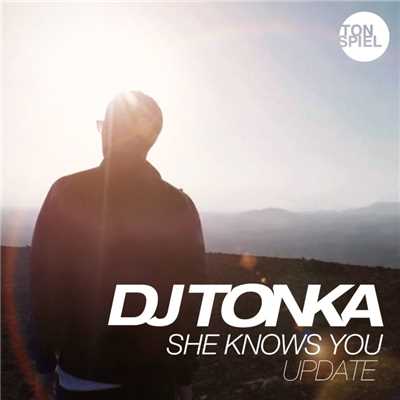 She Knows You (Update)/DJ Tonka