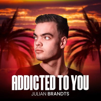 シングル/Addicted To You/Julian Brandts