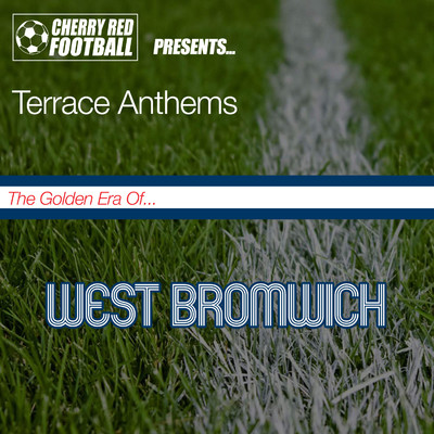 The Golden Era of West Bromwich: Terrace Anthems/Various Artists