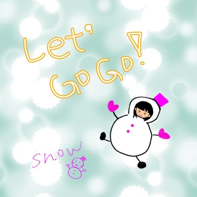Let's Go！ Go！/snow8