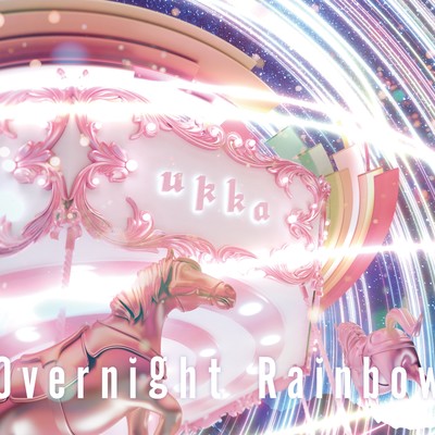 シングル/Overnight Rainbow/ukka