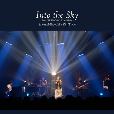 シングル/Into the Sky (from RE:UnChild)[Live] feat.Tielle/SawanoHiroyuki[nZk]
