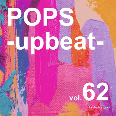 アルバム/POPS -upbeat-, Vol. 62 -Instrumental BGM- by Audiostock/Various Artists