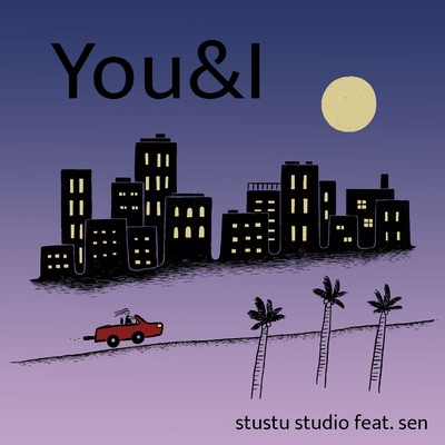 You&I feat.Sen/スタスタスタジオ