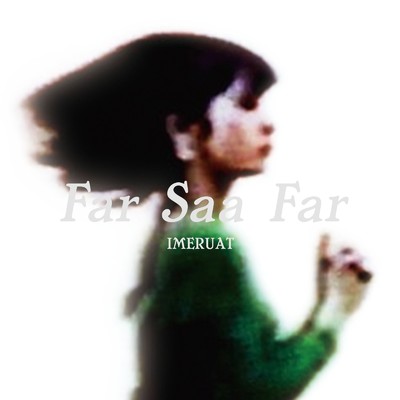 アルバム/Far Saa Far/IMERUAT