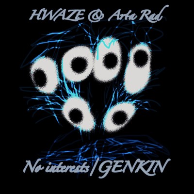 No interests ／ GENKIN/HWAZE & Arta Rad