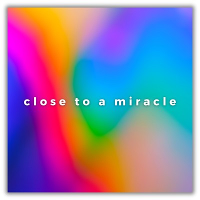 close to a miracle/nobathnogas