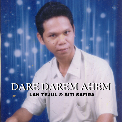Dare Darem Ahem/Lan Tejul／Siti Safira