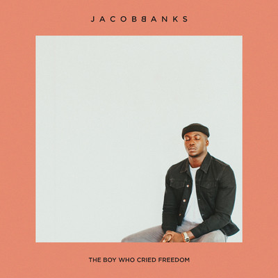 The Boy Who Cried Freedom/Jacob Banks