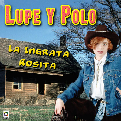 La Ingrata Rosita/Lupe Y Polo
