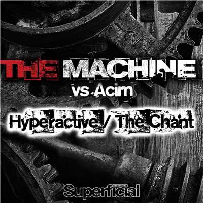 Hyperactive ／ The Chant (The Machine vs. Acim)/The Machine & Acim