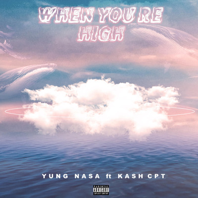 When You High (feat. KashCPT)/Yung Nasa