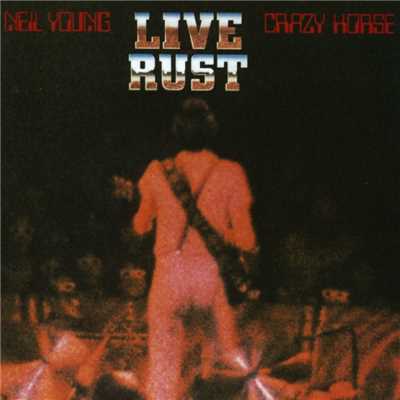 Live Rust/Neil Young & Crazy Horse