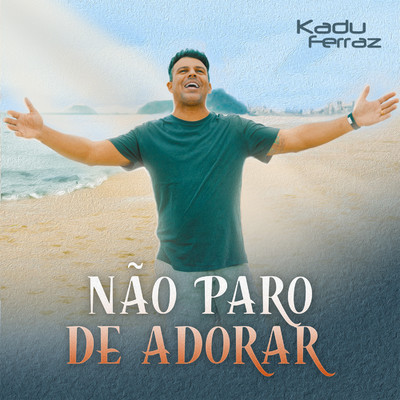 Nao Paro de Adorar/Kadu Ferraz