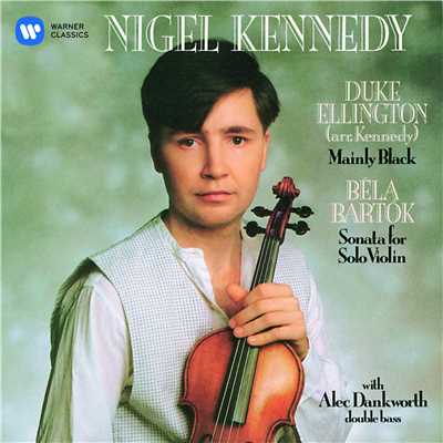 Bartok: Sonata for Solo Violin - Ellington: Black, Brown and Beige Suite/Nigel Kennedy