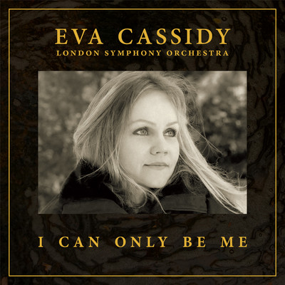 I Can Only Be Me (Orchestral)/Eva Cassidy