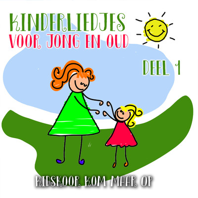 アルバム/Kinderliedjes Voor Jong En Oud (Deel 1)/Kidskoor Kom Maar Op