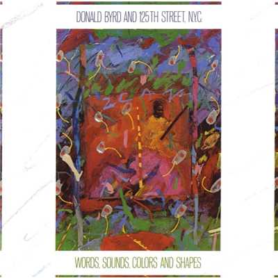 Words, Sounds, Colors, & Shapes/Donald Byrd And 125th Street