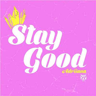 Stay Good/Adriiana