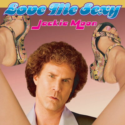 Love Me Sexy (From ”Semi-Pro”)/Jackie Moon