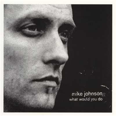 What Would You Do/Mike Johnson