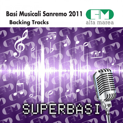 Basi Musicali Sanremo 2011 (Backing Tracks)/Alta Marea